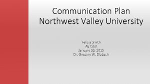 Communication Plan Northwest Valley University Felicia Smith AET