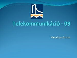 Telekommunikci 09 Mszros Istvn Telekommunikci Optikai alkalmazsok a