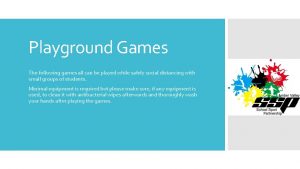 Playground Games The following games all can be