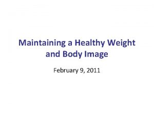 Maintaining a Healthy Weight and Body Image February