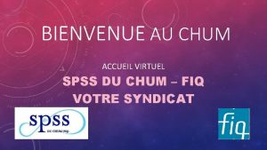 BIENVENUE AU CHUM ACCUEIL VIRTUEL SPSS DU CHUM