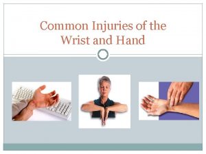 Common Injuries of the Wrist and Hand Wrist