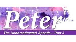 The Underestimated Apostle Part 3 Peter the Underestimated