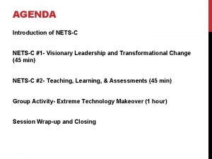 AGENDA Introduction of NETSC 1 Visionary Leadership and