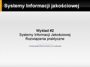 Systemy Informacji jakociowej Wykad 2 Systemy Informacji Jakociowej