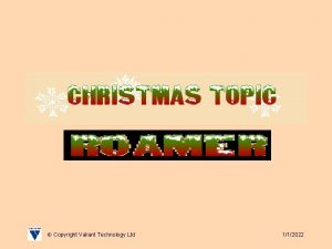 Copyright Valiant Technology Ltd 112022 Christmas Topic Its