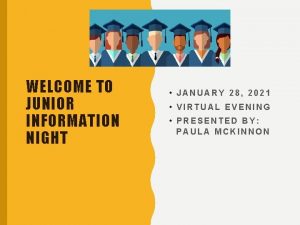 WELCOME TO JUNIOR INFORMATION NIGHT JANUARY 28 2021