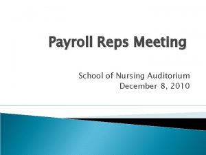 Payroll Reps Meeting School of Nursing Auditorium December