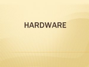 HARDWARE HARDWARE Hardware z anglickho vznamu elezsk zbo