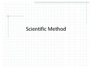 Scientific Method Conducting Experiments What is the scientific