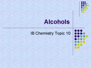 Alcohols IB Chemistry Topic 10 Properties of Alcohols