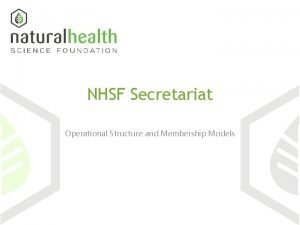 NHSF Secretariat Operational Structure and Membership Models OPERATIONAL