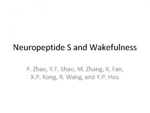 Neuropeptide S and Wakefulness P Zhao Y F