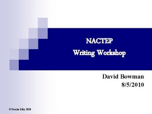 NACTEP Writing Workshop David Bowman 852010 Precise Edit