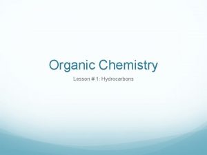 Organic Chemistry Lesson 1 Hydrocarbons Sources of Hydrocarbons