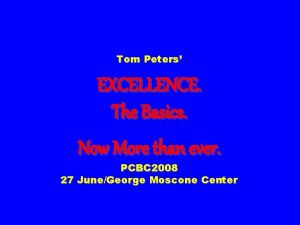 Tom Peters EXCELLENCE The Basics Now More than