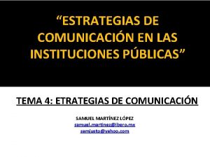 ESTRATEGIAS DE COMUNICACIN EN LAS INSTITUCIONES PBLICAS TEMA