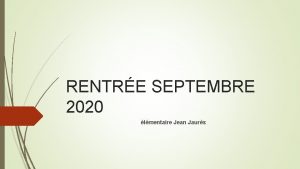 RENTRE SEPTEMBRE 2020 lmentaire Jean Jaurs Les grands