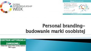 Personal brandingbudowanie marki osobistej Personal branding budowanie osobistej