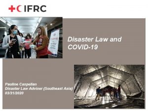 Disaster Law Programme Disaster Law and COVID19 Pauline