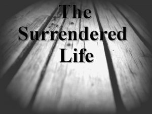 The Surrendered Life Galatians 2 19 20 For