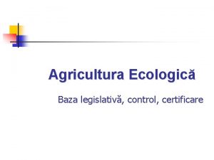 Agricultura Ecologic Baza legislativ control certificare Legislaia UE