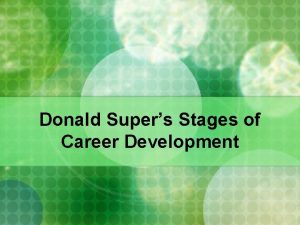 Donald Supers Stages of Career Development Career patterns