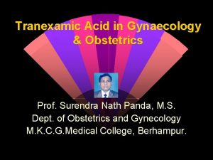 Tranexamic Acid in Gynaecology Obstetrics Prof Surendra Nath