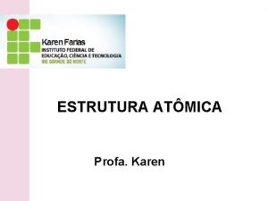 ESTRUTURA ATMICA Profa Karen ATIVIDADE ELETROSFERA DO TOMO