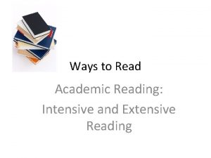 Ways to Read Academic Reading Intensive and Extensive