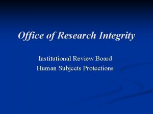 Office of Research Integrity Institutional Review Board Human