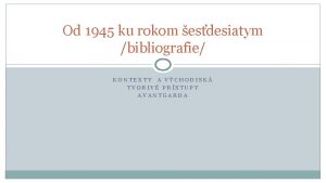 Od 1945 ku rokom esdesiatym bibliografie KONTEXTY A