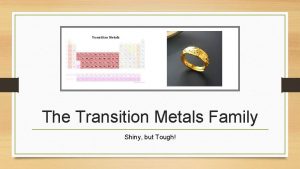 The Transition Metals Family Shiny but Tough Family