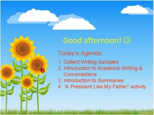 Good afternoon Todays Agenda 1 Collect Writing Samples