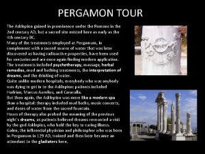 PERGAMON TOUR The Asklepion gained in prominence under