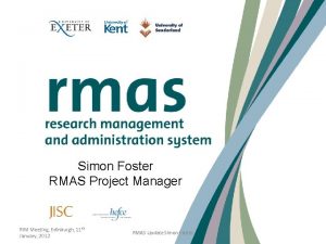 Simon Foster RMAS Project Manager RIM Meeting Edinburgh