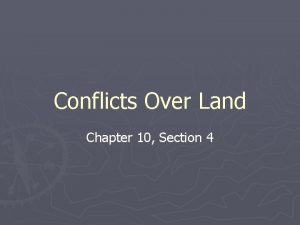 Conflicts Over Land Chapter 10 Section 4 Questions