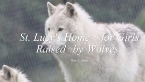 St Lucys Home for Girls Raised by Wolves