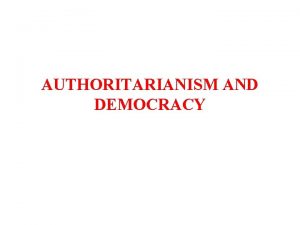 AUTHORITARIANISM AND DEMOCRACY READINGS MLA ch 13 Dynamics