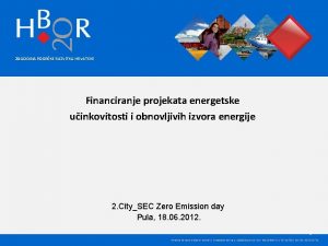 20 GODINA PODRKE RAZVITKU HRVATSKE Financiranje projekata energetske