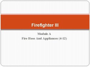 Firefighter III Module A Fire Hose And Appliances