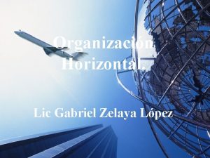 Organizacin Horizontal Lic Gabriel Zelaya Lpez 01012022 11