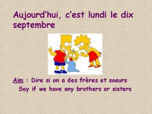 Aujourdhui cest lundi le dix septembre Aim Dire