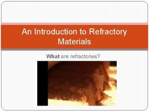 An Introduction to Refractory Materials What are refractories An Introduction to Refractory Materials What are refractories