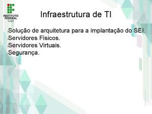 Infraestrutura de TI Soluo de arquitetura para a