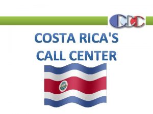 General Information Costa Rica officially the Republic of
