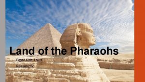 Land of the Pharaohs Egypt Side Tours Reason