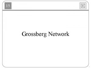 15 Grossberg Network 1 15 Biological Motivation Vision