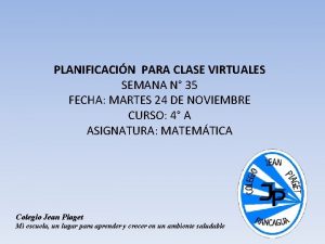 PLANIFICACIN PARA CLASE VIRTUALES SEMANA N 35 FECHA