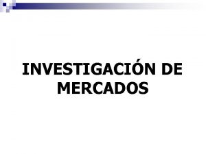 INVESTIGACIN DE MERCADOS Investigacin de Mercados Funcin del